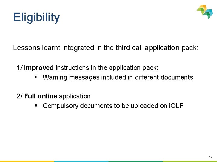 Eligibility Lessons learnt integrated in the third call application pack: 1/ Improved instructions in