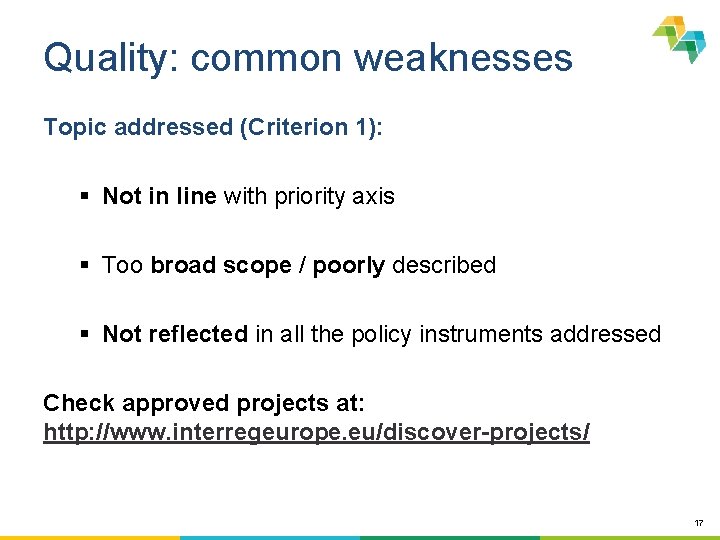 Quality: common weaknesses Topic addressed (Criterion 1): § Not in line with priority axis