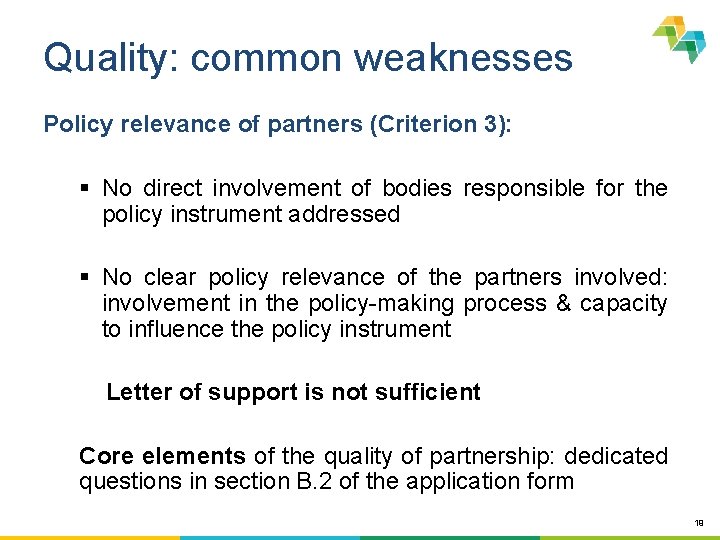 Quality: common weaknesses Policy relevance of partners (Criterion 3): § No direct involvement of