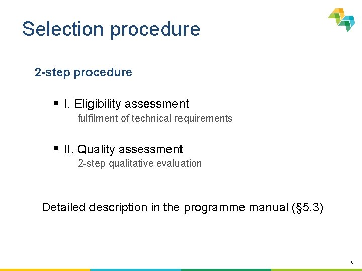 Selection procedure 2 -step procedure § I. Eligibility assessment fulfilment of technical requirements §