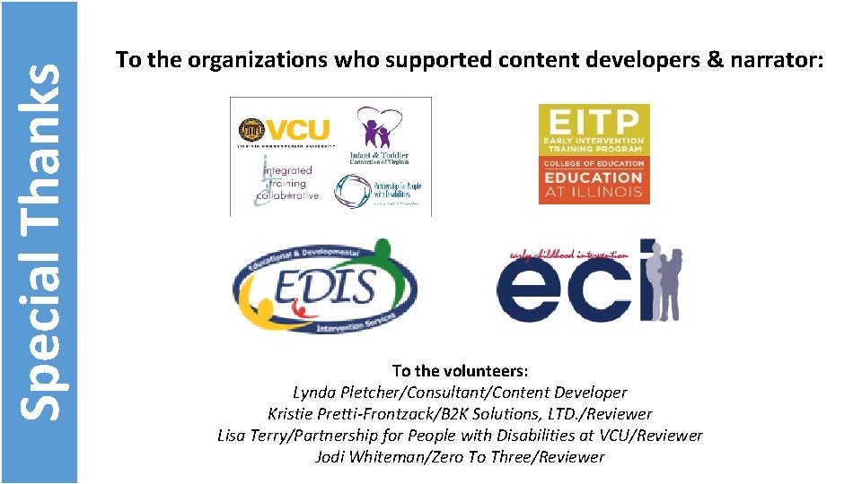 Special Thanks To the organizations who supported content developers & narrator: To the volunteers: Special Thanks To the organizations who supported content developers & narrator: To the volunteers: