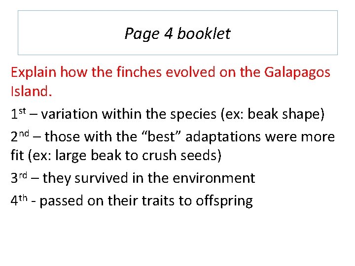 Page 4 booklet Explain how the finches evolved on the Galapagos Island. 1 st