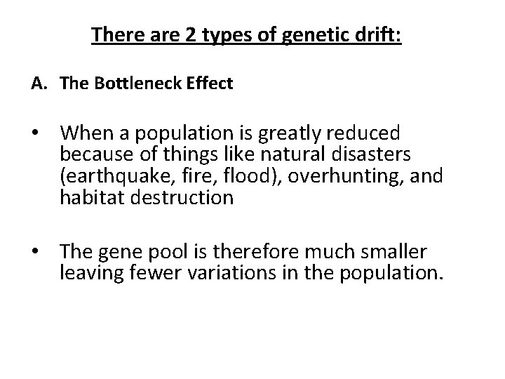 There are 2 types of genetic drift: A. The Bottleneck Effect • When a