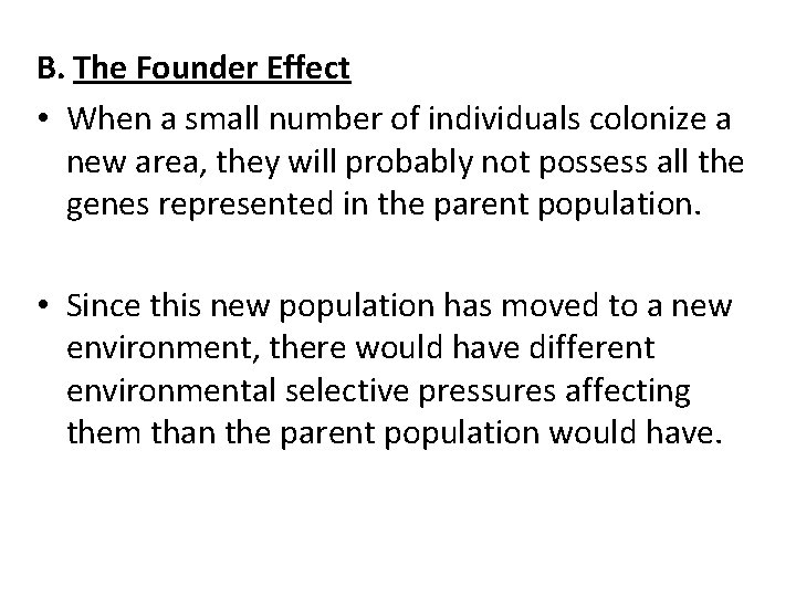 B. The Founder Effect • When a small number of individuals colonize a new