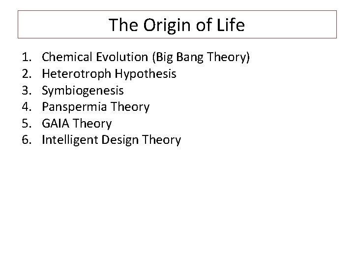 The Origin of Life 1. 2. 3. 4. 5. 6. Chemical Evolution (Big Bang