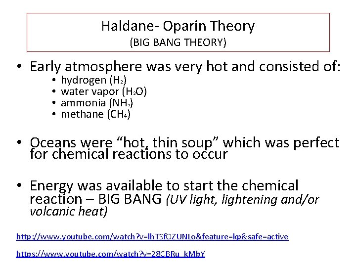 Haldane- Oparin Theory (BIG BANG THEORY) • Early atmosphere was very hot and consisted