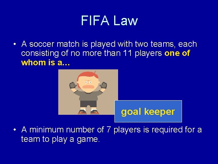 FIFA Law • A soccer match is played with two teams, each consisting of