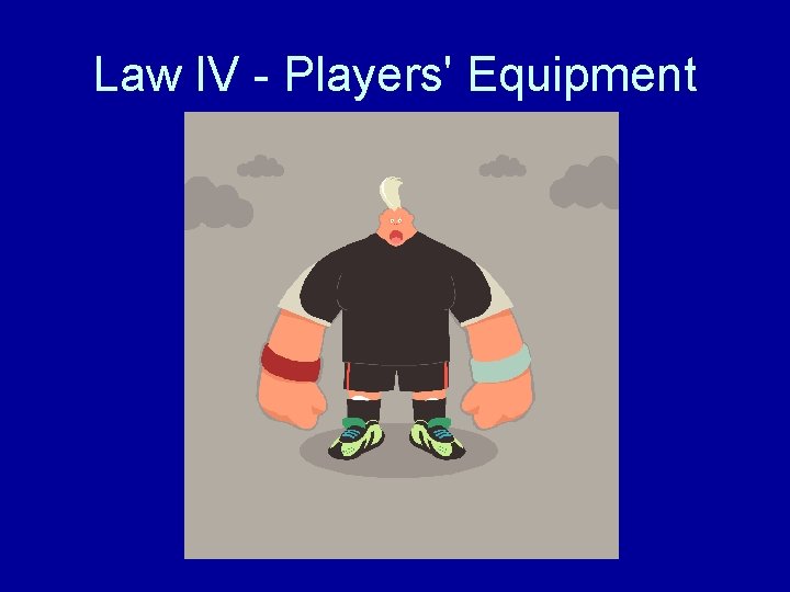Law IV - Players' Equipment 
