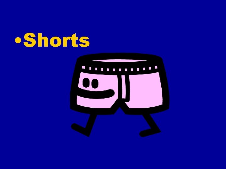  • Shorts 