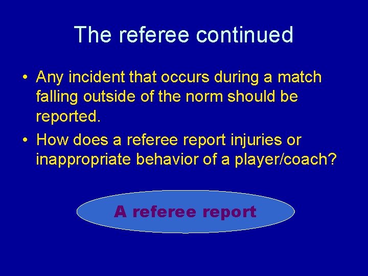 The referee continued • Any incident that occurs during a match falling outside of