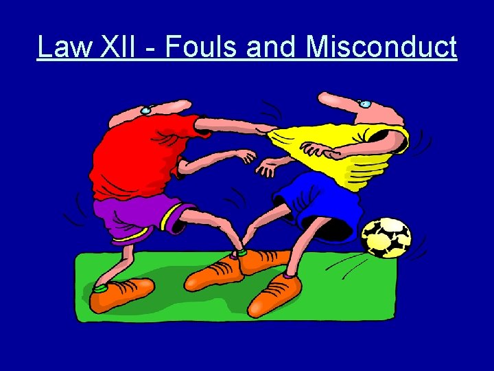 Law XII - Fouls and Misconduct 