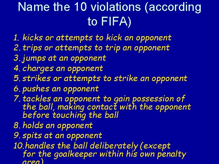 Name the 10 violations (according to FIFA) 1. kicks or attempts to kick an