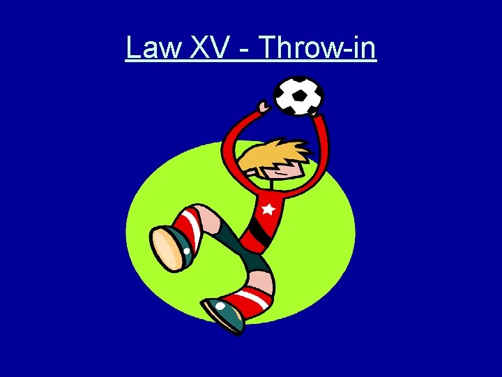 Law XV - Throw-in 