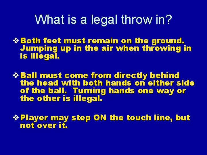 What is a legal throw in? v Both feet must remain on the ground.