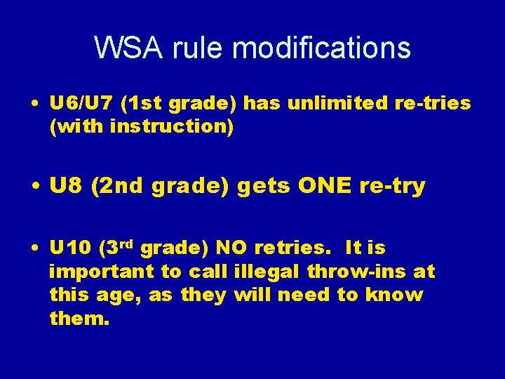 WSA rule modifications • U 6/U 7 (1 st grade) has unlimited re-tries (with