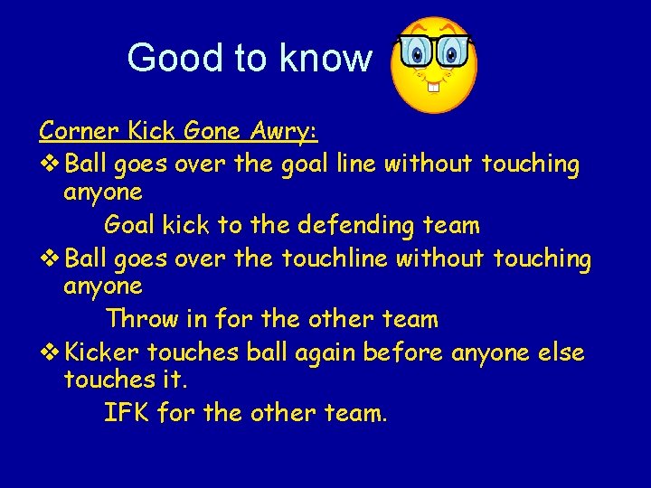 Good to know Corner Kick Gone Awry: v Ball goes over the goal line