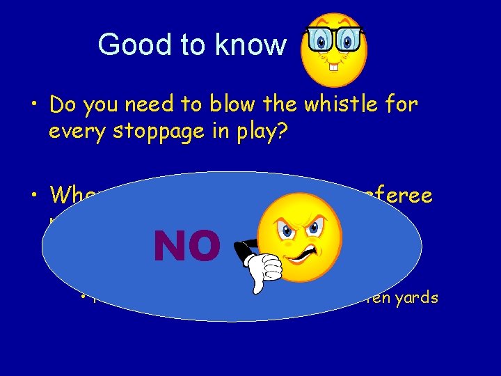 Good to know • Do you need to blow the whistle for every stoppage