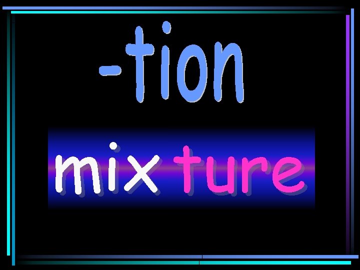 mix ture 