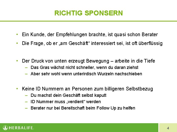 RICHTIG SPONSERN • Ein Kunde, der Empfehlungen brachte, ist quasi schon Berater • Die