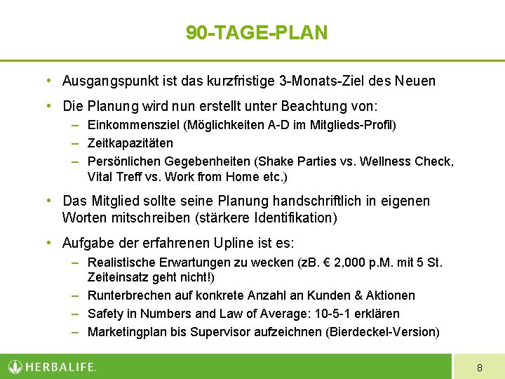 90 -TAGE-PLAN • Ausgangspunkt ist das kurzfristige 3 -Monats-Ziel des Neuen • Die Planung