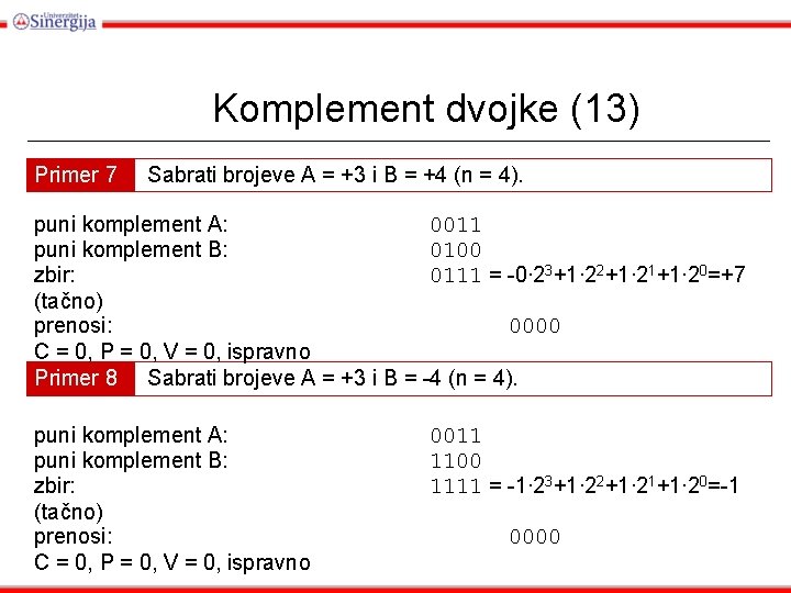 Komplement dvojke (13) Primer 7 Sabrati brojeve A = +3 i B = +4