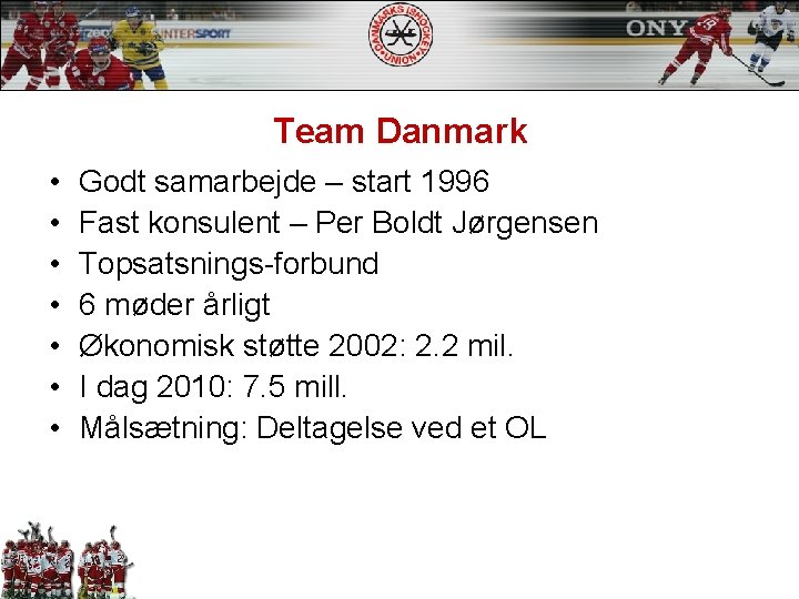 Team Danmark • • Godt samarbejde – start 1996 Fast konsulent – Per Boldt