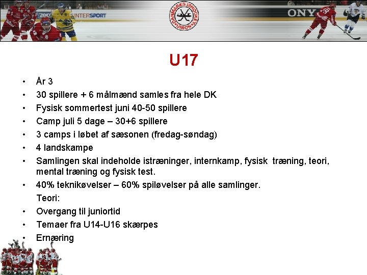 U 17 • • • År 3 30 spillere + 6 målmænd samles fra