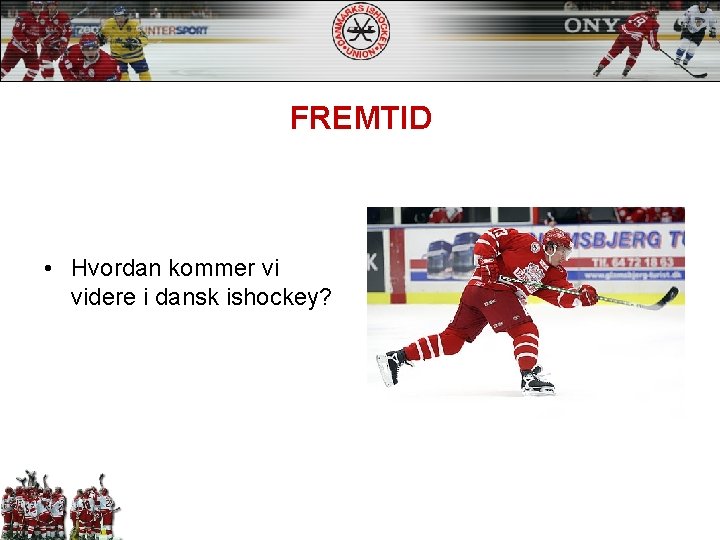 FREMTID • Hvordan kommer vi videre i dansk ishockey? 