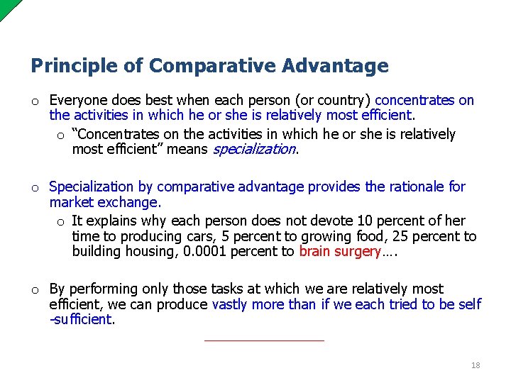 Principle of Comparative Advantage o Everyone does best when each person (or country) concentrates