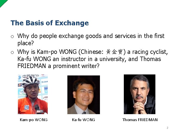 The Basis of Exchange o Why do people exchange goods and services in the