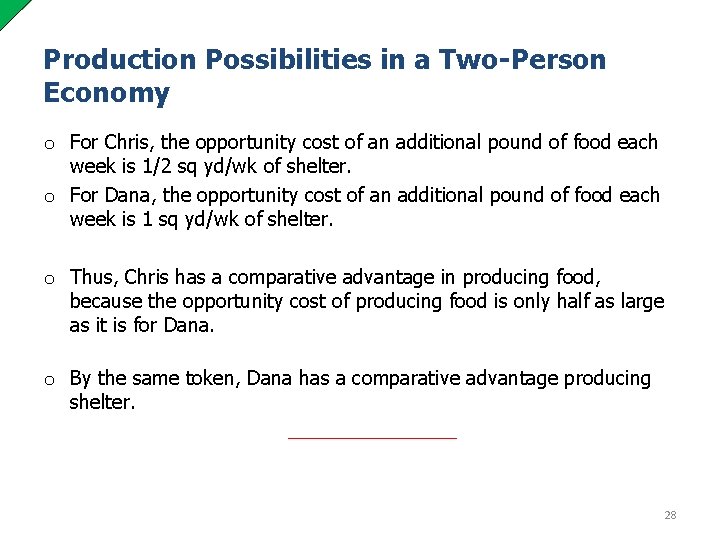 Production Possibilities in a Two-Person Economy o For Chris, the opportunity cost of an