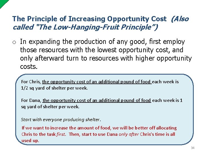 The Principle of Increasing Opportunity Cost (Also called “The Low-Hanging-Fruit Principle”) o In expanding