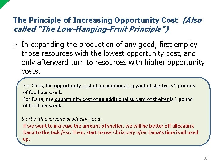 The Principle of Increasing Opportunity Cost (Also called “The Low-Hanging-Fruit Principle”) o In expanding