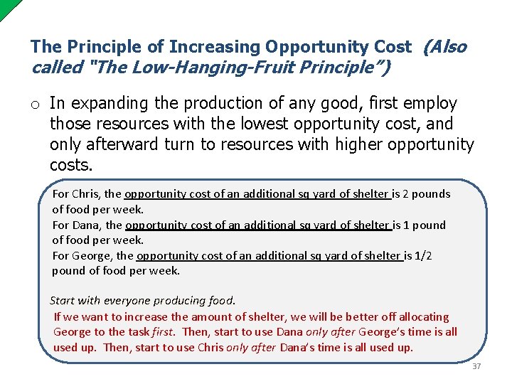 The Principle of Increasing Opportunity Cost (Also called “The Low-Hanging-Fruit Principle”) o In expanding