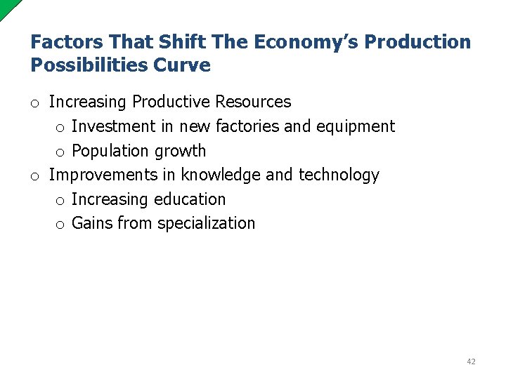 Factors That Shift The Economy’s Production Possibilities Curve o Increasing Productive Resources o Investment