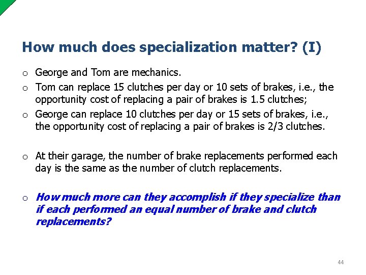 How much does specialization matter? (I) o George and Tom are mechanics. o Tom