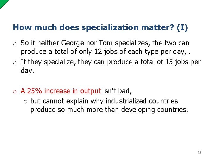 How much does specialization matter? (I) o So if neither George nor Tom specializes,