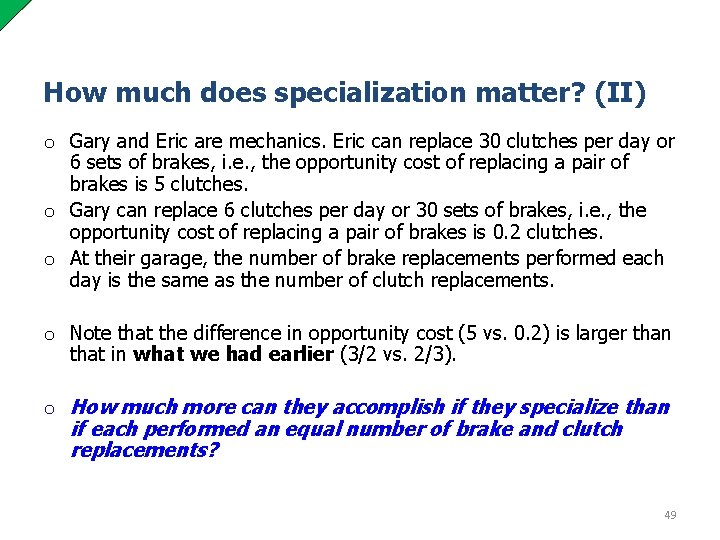 How much does specialization matter? (II) o Gary and Eric are mechanics. Eric can