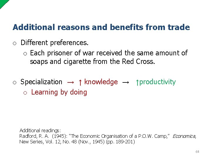 Additional reasons and benefits from trade o Different preferences. o Each prisoner of war