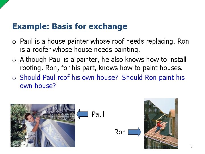 Example: Basis for exchange o Paul is a house painter whose roof needs replacing.