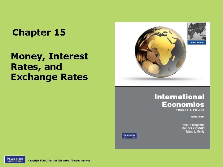 Chapter 15 Money, Interest Rates, and Exchange Rates Copyright © 2012 Pearson Education. All