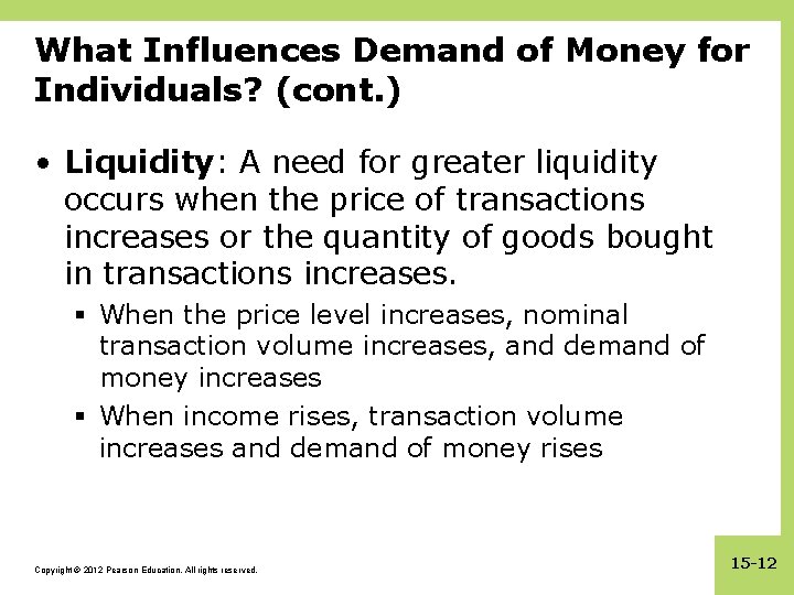 What Influences Demand of Money for Individuals? (cont. ) • Liquidity: A need for