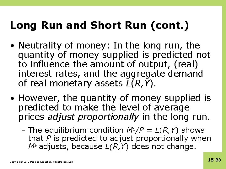 Long Run and Short Run (cont. ) • Neutrality of money: In the long