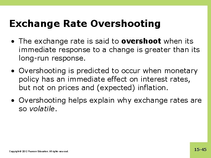 Exchange Rate Overshooting • The exchange rate is said to overshoot when its immediate