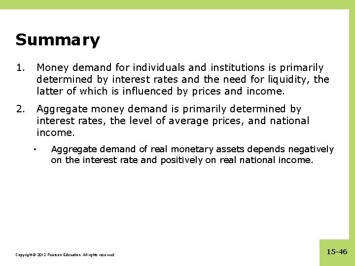 Summary 1. Money demand for individuals and institutions is primarily determined by interest rates