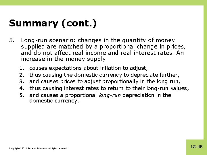 Summary (cont. ) 5. Long-run scenario: changes in the quantity of money supplied are