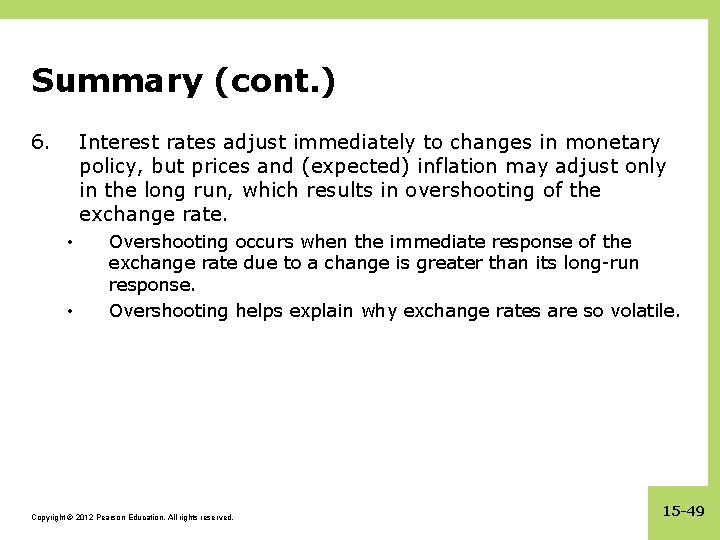 Summary (cont. ) 6. Interest rates adjust immediately to changes in monetary policy, but