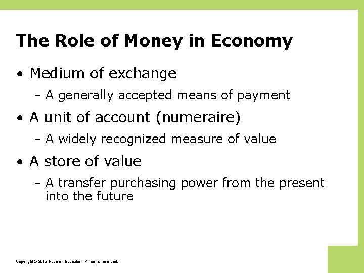 The Role of Money in Economy • Medium of exchange – A generally accepted