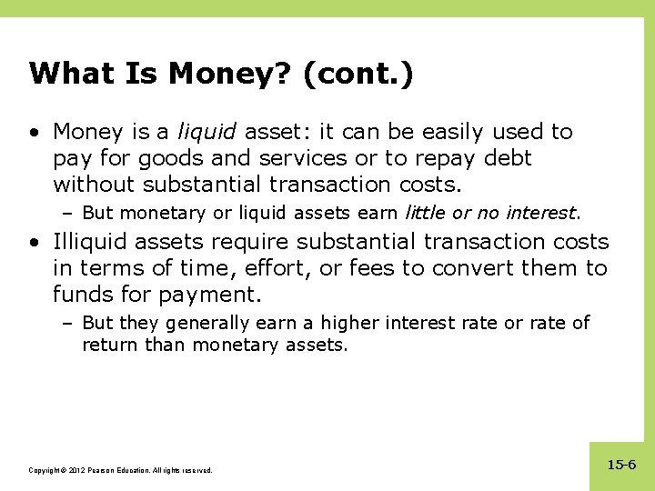 What Is Money? (cont. ) • Money is a liquid asset: it can be