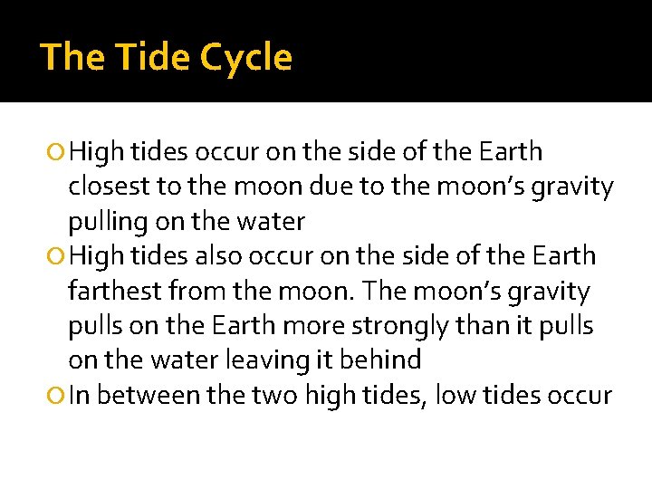 The Tide Cycle High tides occur on the side of the Earth closest to